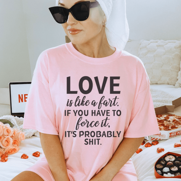 Love Is Like A Fart Tee Online Hot Sale