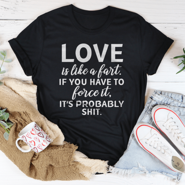 Love Is Like A Fart Tee Online Hot Sale - Image 4