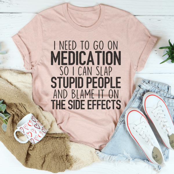 I Need To Go On Medication Tee For Cheap - Image 4