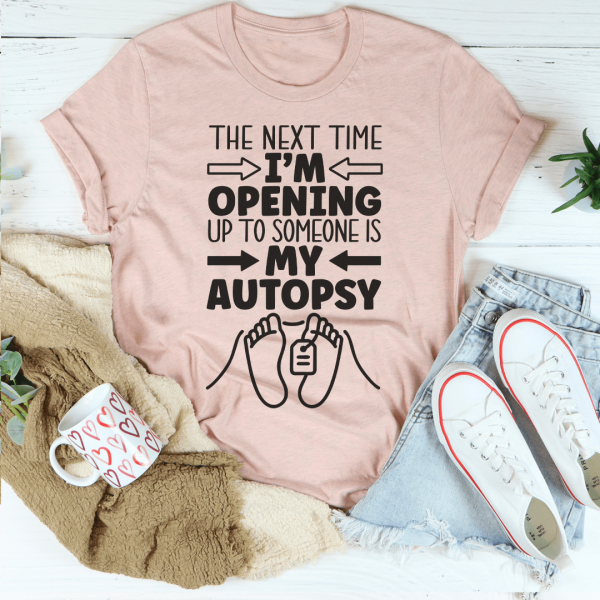 The Next Time I m Opening Up To Someone Tee Supply - Image 4