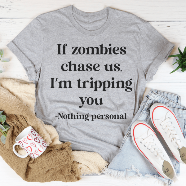 If Zombies Chase Us I m tripping You Tee Online Hot Sale