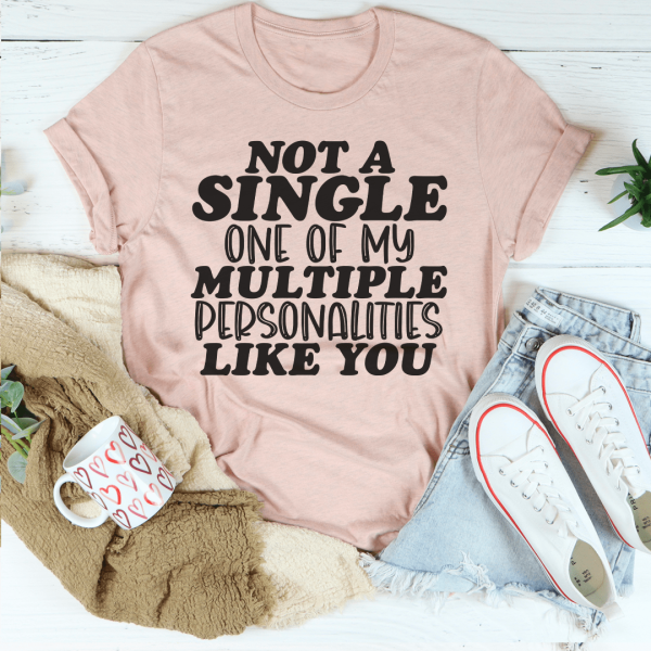 Not A Single One Of My Multiple Personalities Like You Tee For Sale - Image 2