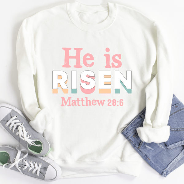 He Is Risen Sweatshirt For Discount