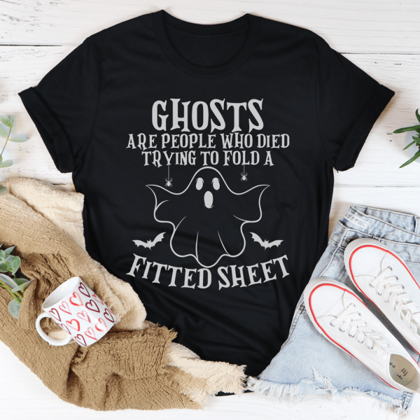 Ghosts Are For People Who Tried To Fold A Fitted Sheet Tee Fashion