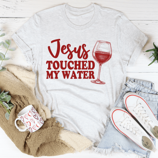 Jesus Touched My Water Tee Fashion - Image 4