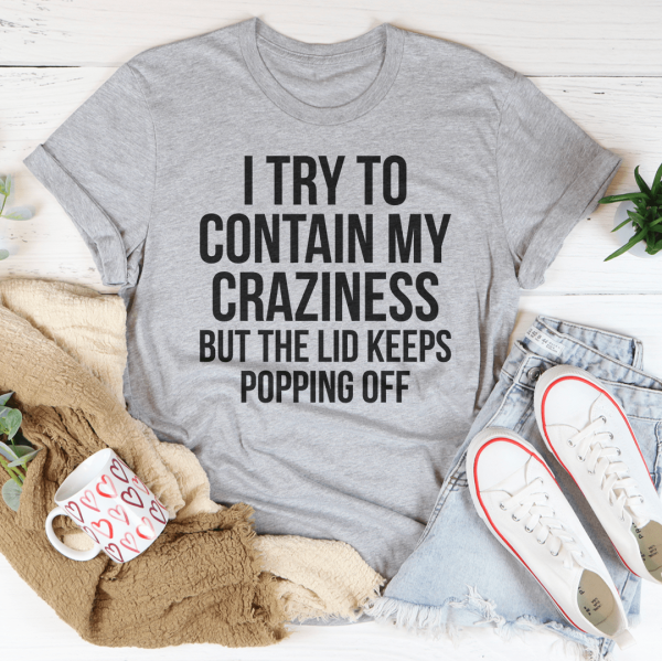 I Tried To Contain My Crazy Tee Online - Image 3