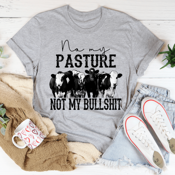 No My Pasture No My Bullshit Tee Supply - Image 3
