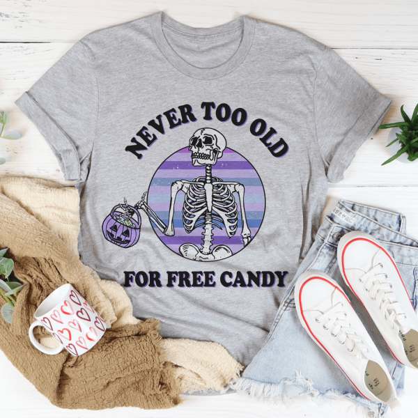 Never Too Old For Free Candy Tee Fashion - Image 4