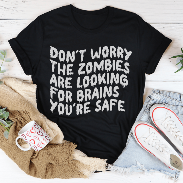 Don t Worry The Zombies Are Looking For Brains Tee For Discount