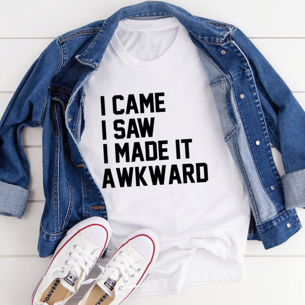 I Came I Saw I Made It Awkward Online Hot Sale - Image 3