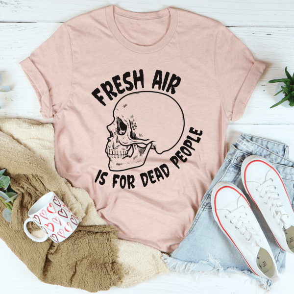 Fresh Air Is For Dead People Tee For Discount - Image 3