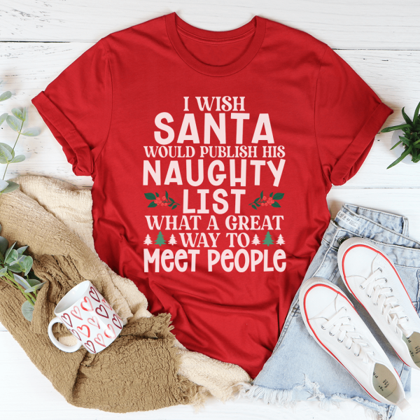 I Wish Santa Would Publish His Naughty List Tee Online now