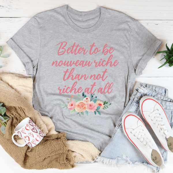Better To Be Nouveau Riche Tee For Cheap - Image 4