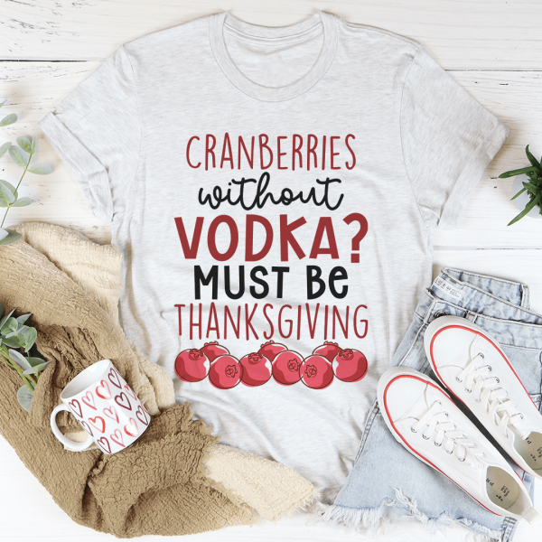 Cranberries Without Vodka Tee For Cheap