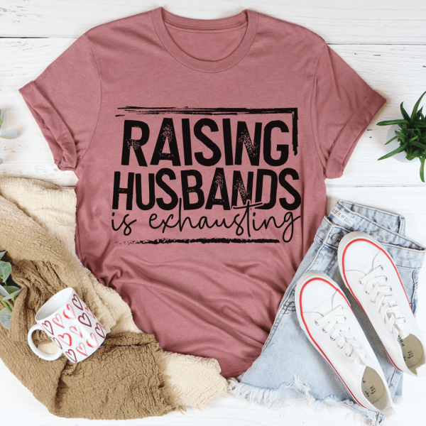 Raising Husbands Is Exhausting Tee For Discount - Image 2
