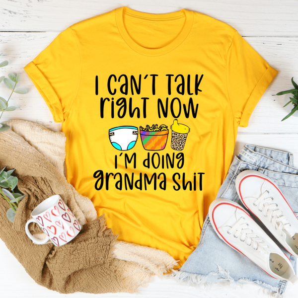 I Can t Talk Right Now I m Doing Grandma Stuff Tee Fashion - Image 4